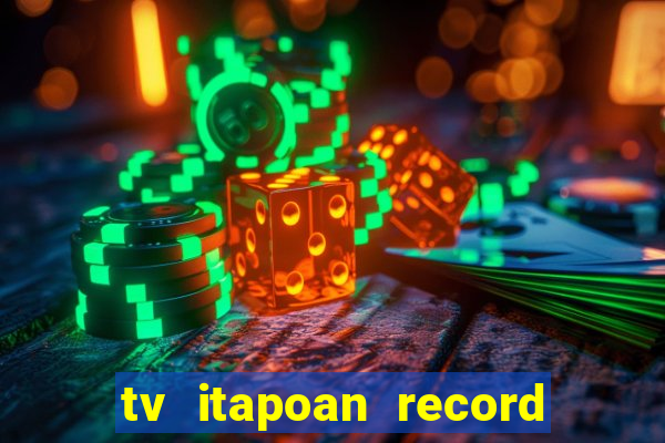 tv itapoan record bahia ao vivo